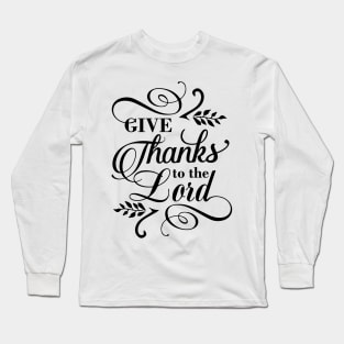 Give thanks to the Lord Long Sleeve T-Shirt